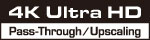 4K Pass-through / Upscaling